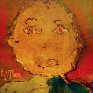 The Copper Children — What We Are
