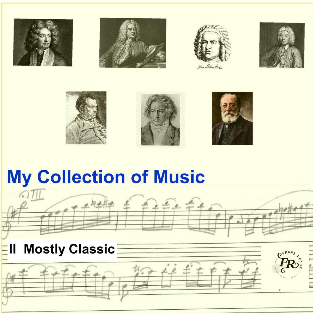 My Collection of Music II: Mostly Classic | Franz Rothe