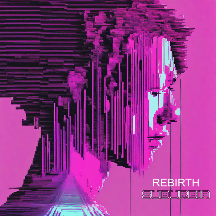 Rebirth, by Suburbia