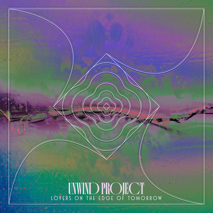 Lovers on the Edge of Tomorrow Unwind Project Radio Juicy