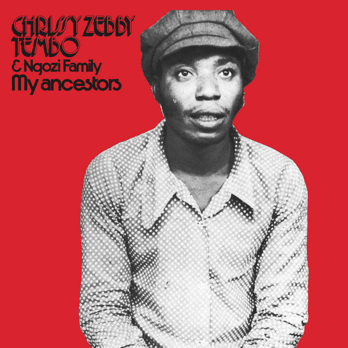 My Ancestors | Chrissy Zebby Tembo | Mississippi Records