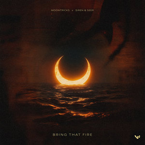 Moontricks — Moontricks x Siren & Seer - Bring That Fire