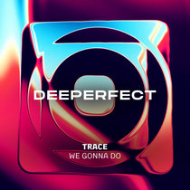 Trace — We Gonna Do