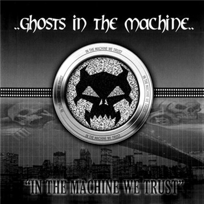 In The Machine We Trust Ghosts In The Machine