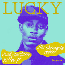 Elle Shimada — MadStarBase & Killa P - Lucky (Elle Shimada Remix)