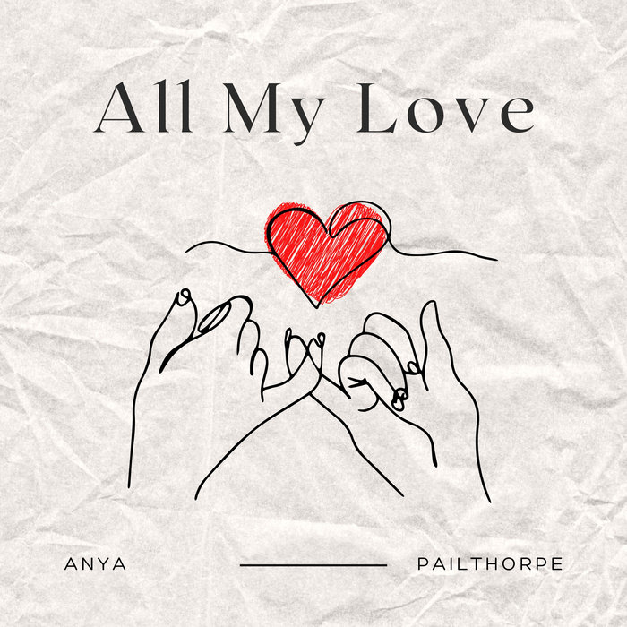 All My Love Anya Pailthorpe