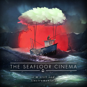 The Seafloor Cinema — I'm Still Sad. Instrumental.