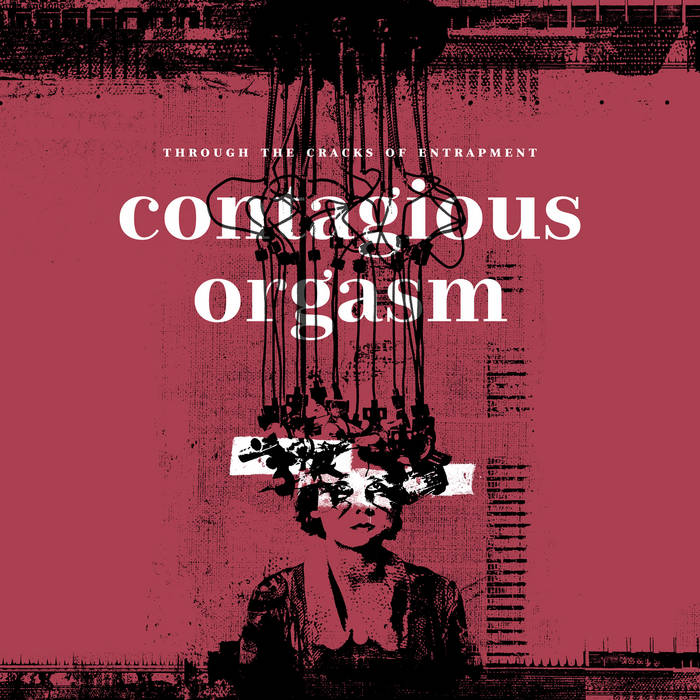 through the cracks of entrapment | contagious orgasm | ant-zen
