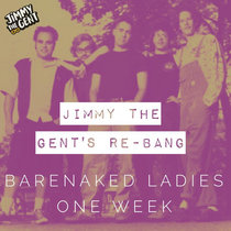 Barenaked Ladies - One Week (Jimmy The Gent's Smooth Regroove) cover art