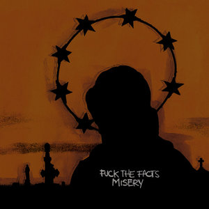 Fuck the Facts — Misery