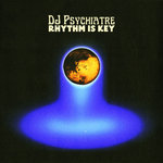 DJ PSYCHIATRE - Rhythm Is Key