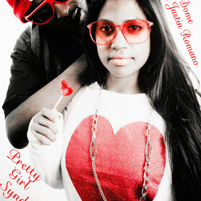 Pretty Girl Syndrome ft. Justin Romano TDome