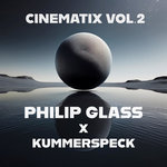 Philip Glass: Cinematix Vol.2 (Remixes by Kummerspeck)