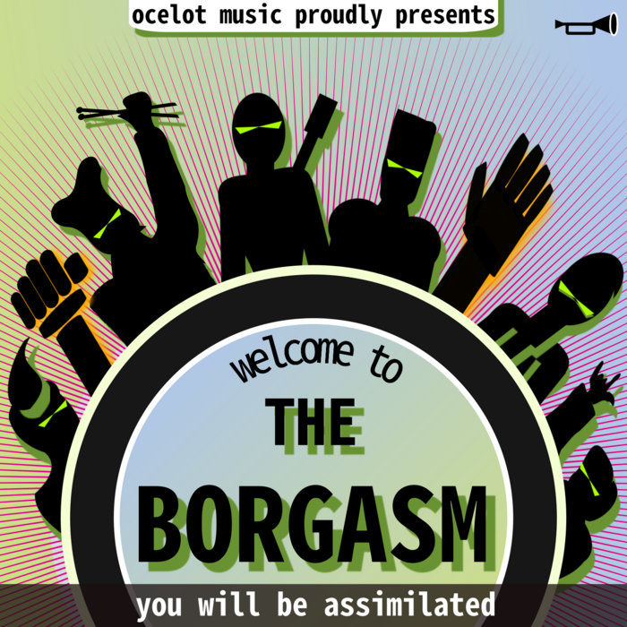 welcome to the borgasm | the borgasm | Ocelot