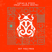 Lucas & Steve — Set You Free (feat. Laura White)