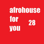afrohouse for you 28