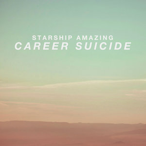 Starship Amazing — Career Suicide