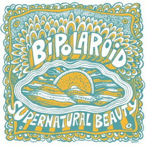 Bipolaroid — Supernatural Beauty/Beautiful (in the Morning)