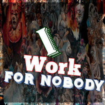 I Work For Nobody (Beat) cover art