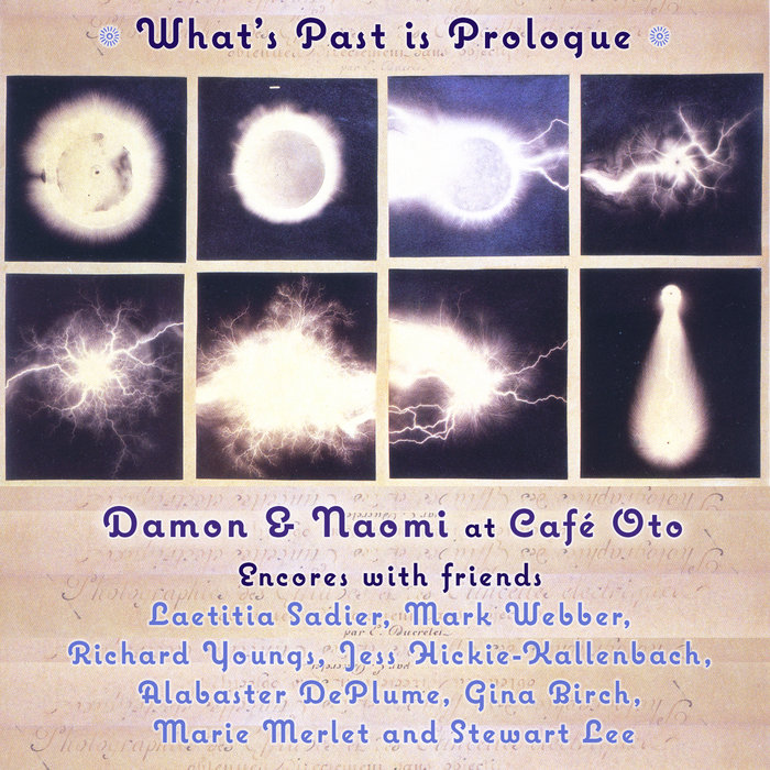 What's Past is Prologue (Live at Café Oto), by Damon & Naomi