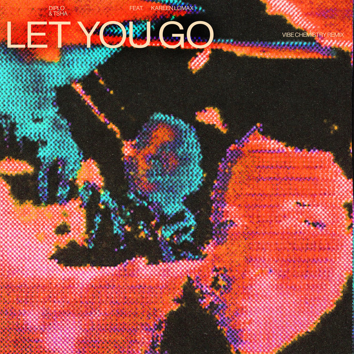 Let You Go Vibe Chemistry Remix Diplo