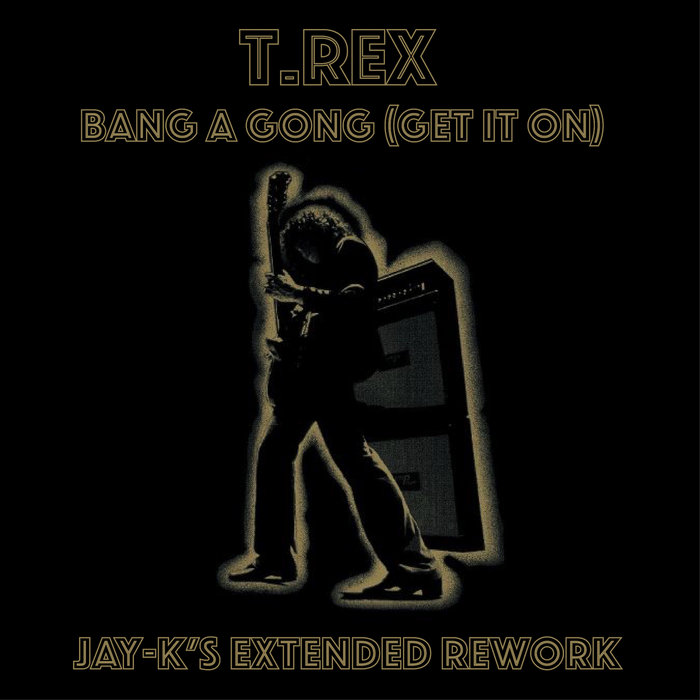 Bang A Gong (Get It On) (JayK's Extended Rework) ReWorks