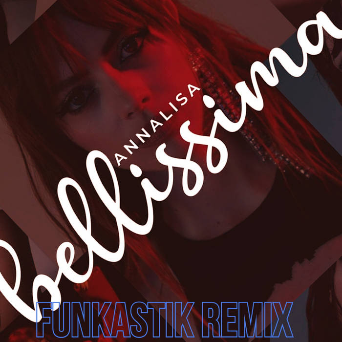 Annalisa - Bellissima (Funkastik remix) | Funkastik