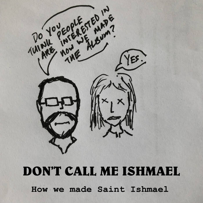 How We Made Saint Ishmael Don't Call Me Ishmael DROMA Records