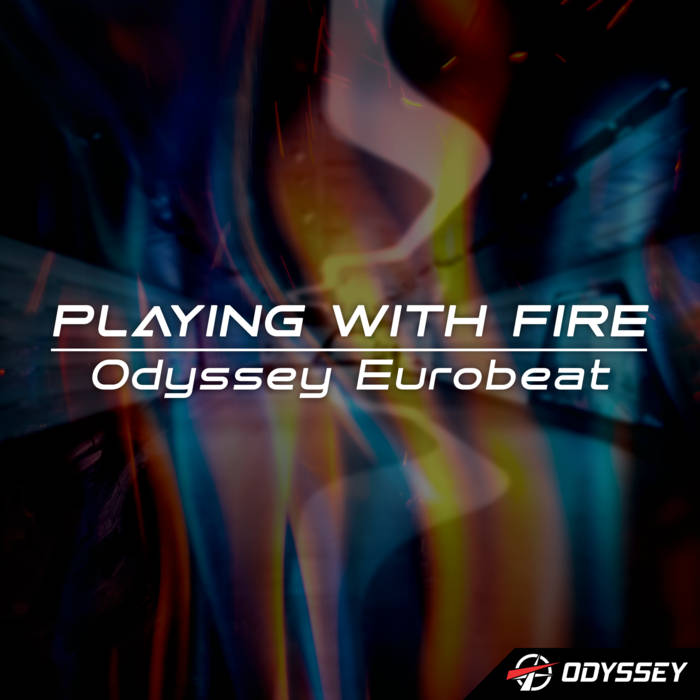 Playing With Fire Odyssey Eurobeat