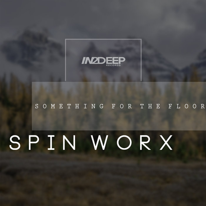 Spin WorxSomething For The Floor Spin Worx In2Deep Records Pty Ltd