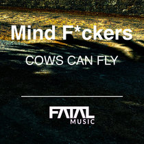 Mind Fuckers — Cows Can Fly (Remastered Mix)