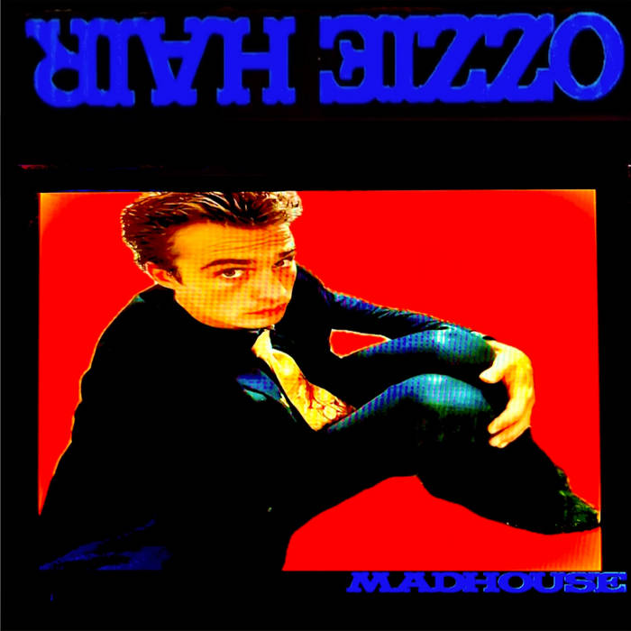 Ozzie Hair - Madhouse