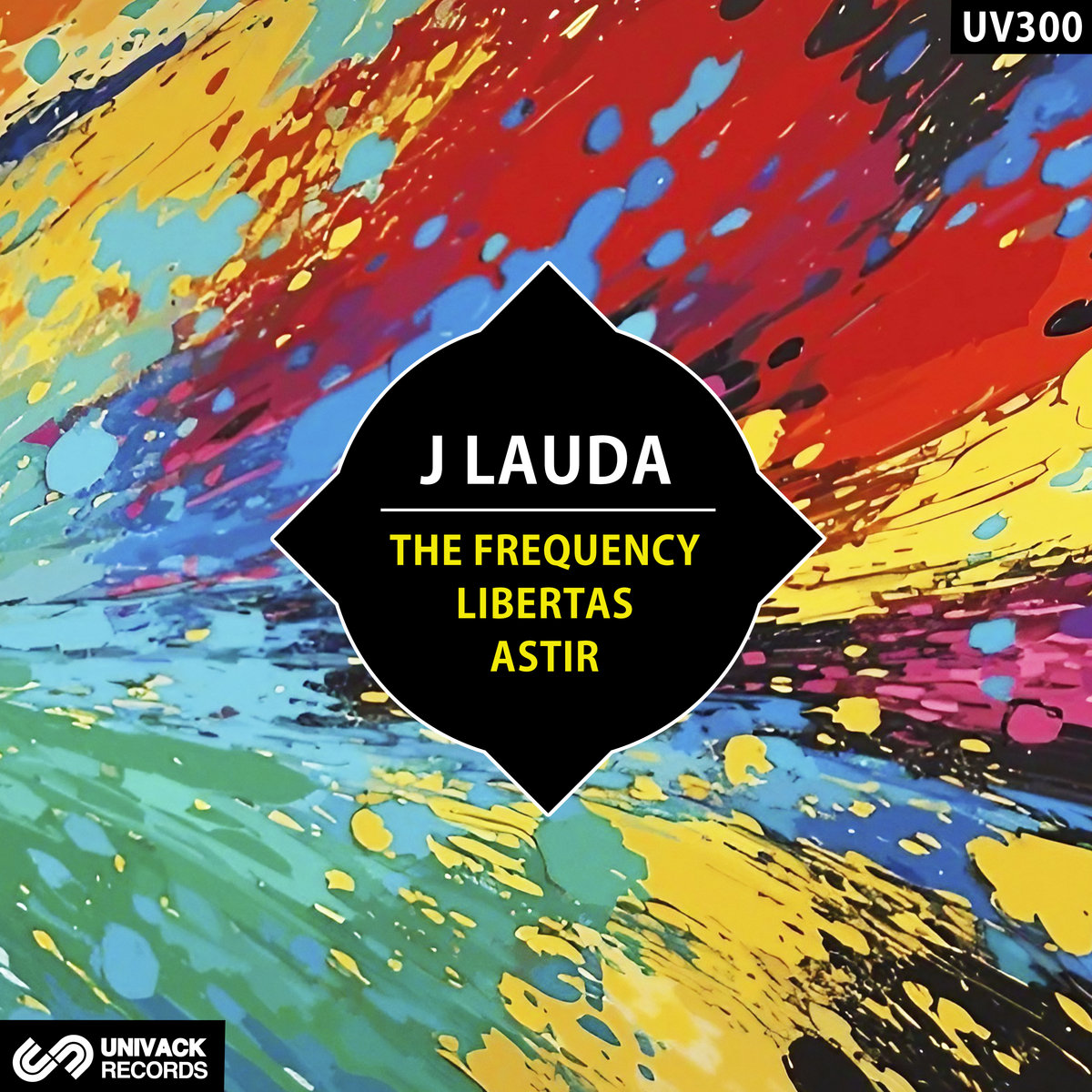 J Lauda - The Frequency / Libertas / Astir EP [Univack] | J Lauda | Univack