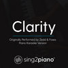 Clarity (Originally Performed By Zedd & Foxes) [Piano Karaoke Version]