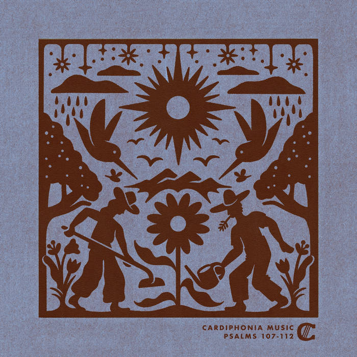 Stewarding Praise (Psalms 107-112) | Cardiphonia Music