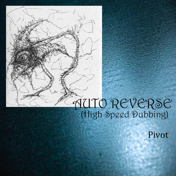 Pivot | Auto Reverse (High Speed Dubbing)