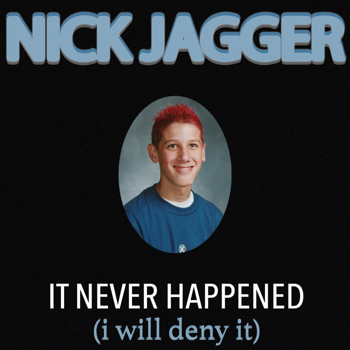 Nick Jagger - It Never Happened (I Will Deny It) cover art