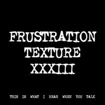FRUSTRATION TEXTURE XXXIII [TF01185] cover art