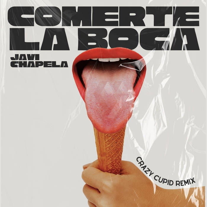 Javi Chapela - Comerte La Boca (Crazy Cupid Remix)