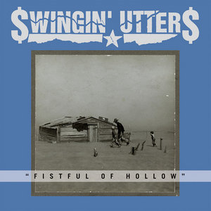 Swingin’ Utters — Fistful of Hollow