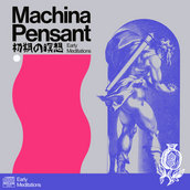 Machina Pensant - Early Meditations (2025)