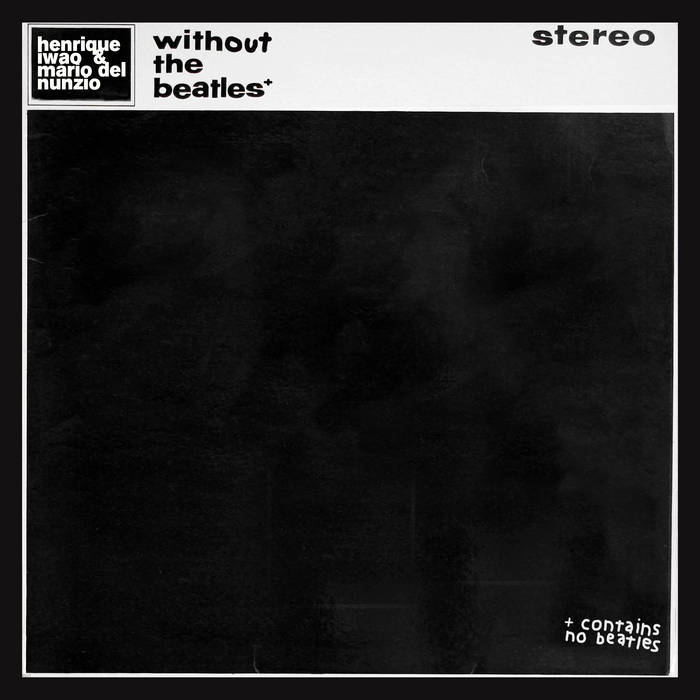 Without the Beatles | Henrique Iwao, Mário Del Nunzio | seminal