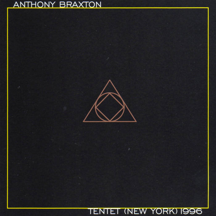 Tentet (New York) 1996 | Anthony Braxton | New Braxton House