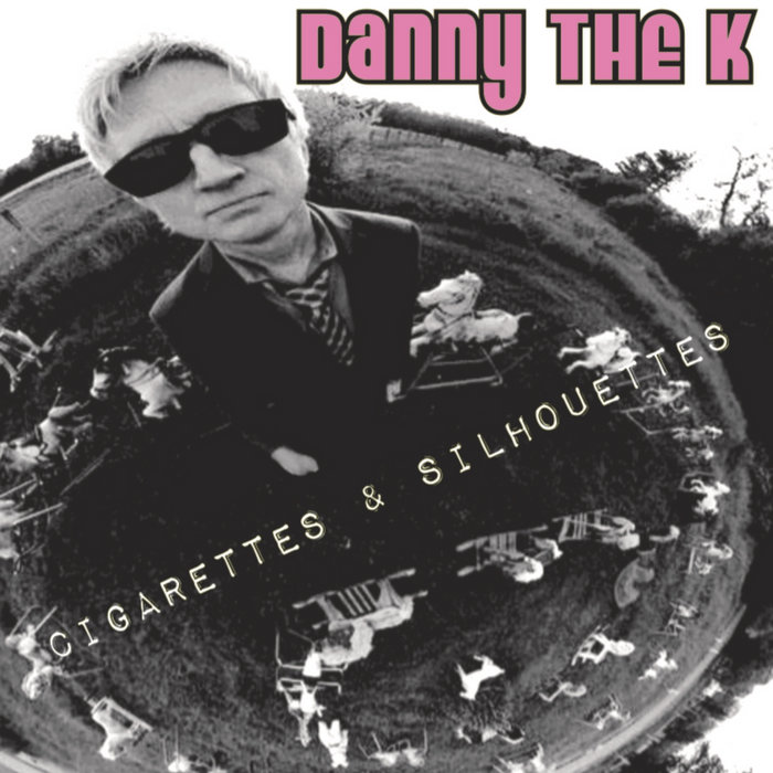 Cigarettes & Silhouettes | Danny The K