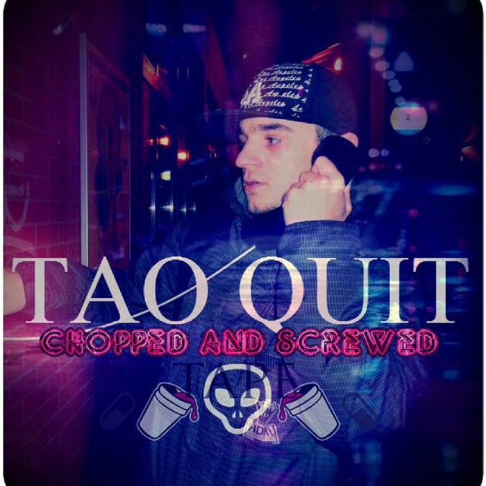 Chopped & Screwed Tape [Mixtape] | Tao Quit