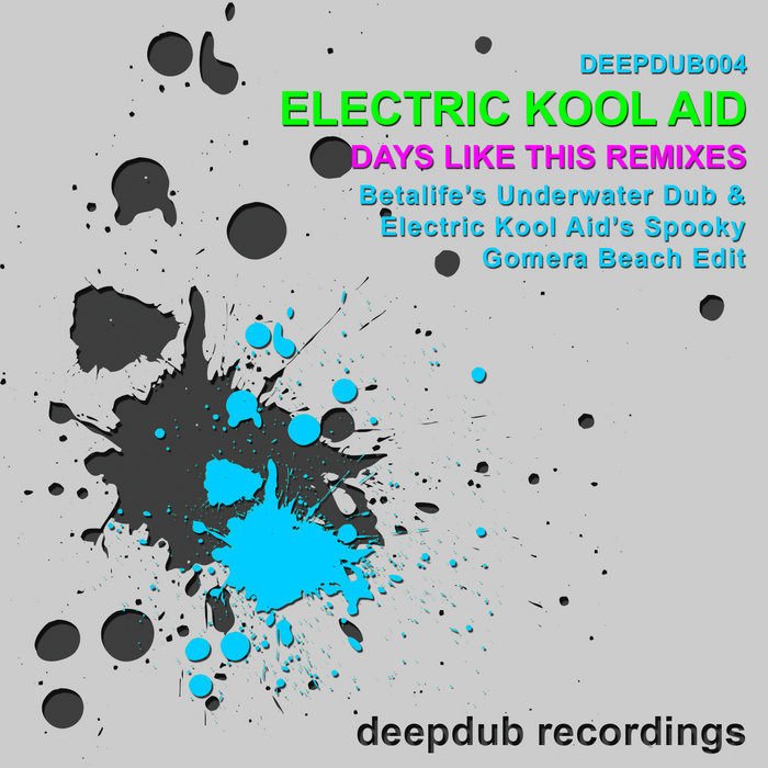 Electric Kool Aid Days Like This REMIXES [DEEPDUB004] Electric