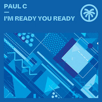 Paul C — I'm Ready You Ready
