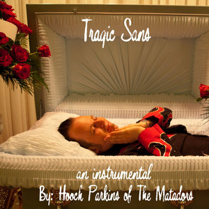 Tragic Sans (An Instrumental by Hooch Parkins of The Matadors) cover