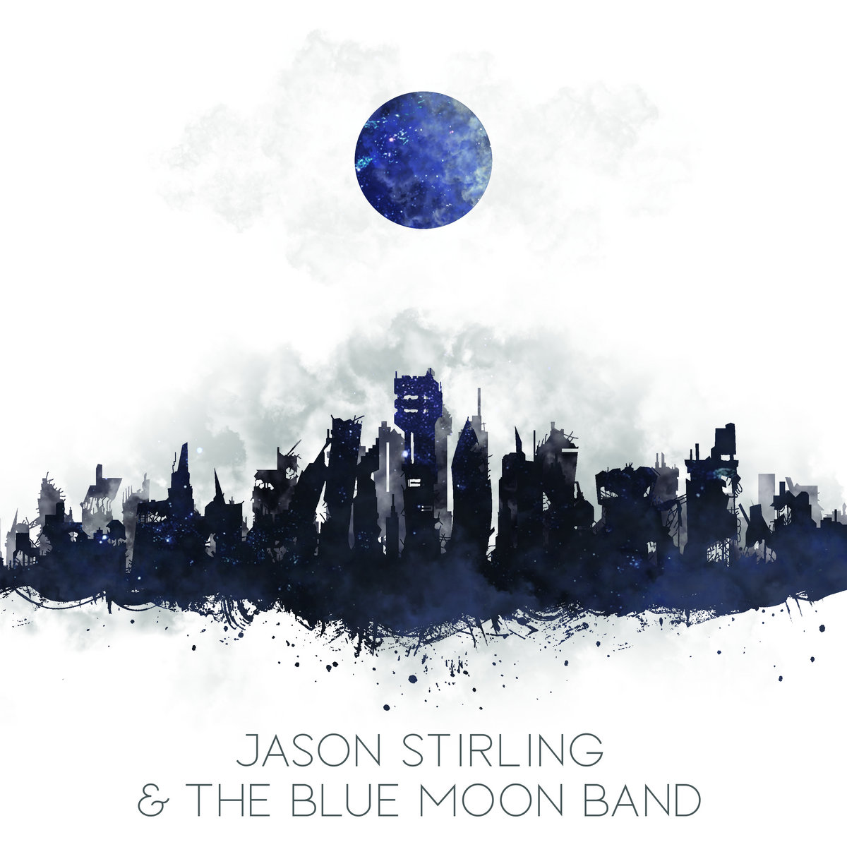 Jason Stirling The Blue Moon Band Jason Stirling The Blue Moon Band One Step Outside Records Jason Stirling The Blue Moon Band Jason Stirling The Blue Moon Band One Step Outside Records