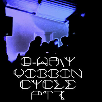 D way - Vibin Cycle part 1 | D-way | D way Recordings